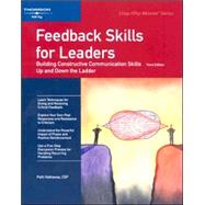 Feedback Skills for Leaders: Building Constructive Communication Skills Up and Down the Ladder