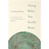 Doing What You Really Want An Introduction to the Philosophy of Mengzi