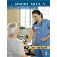 Behavioral Medicine : A Social Worker's Guide