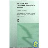 At Work with Grotowski on Physical Actions