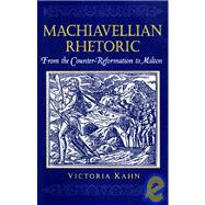 Machiavellian Rhetoric : From the Counter-Reformation to Milton
