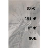 Do Not Call Me By My Name