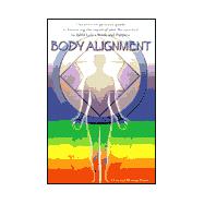 Body Alignment: The Creative Person's Guide to Balancing the Material and the Spiritual to Fulfil Life's Work and Purpose