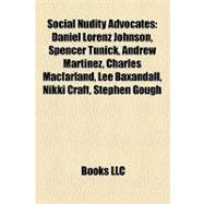 Social Nudity Advocates : Daniel Lorenz Johnson, Spencer Tunick, Andrew Martinez, Charles Macfarland, Lee Baxandall, Nikki Craft, Stephen Gough