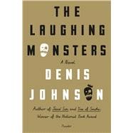 The Laughing Monsters A Novel