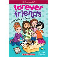 Jasmine's Big Idea (American Girl: Forever Friends #1)