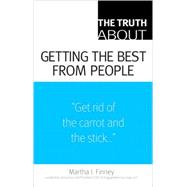 The Truth About Getting the Best from People