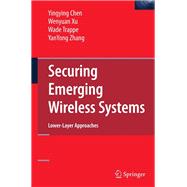 Securing Emerging Wireless Systems