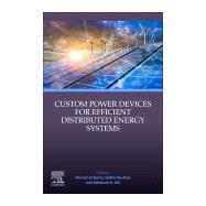 Custom Power Devices for Efficient Distributed Energy Systems
