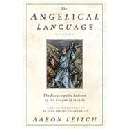 The Angelical Language: An Encyclopedic Lexicon of the Tongue of Angels,9780738714912