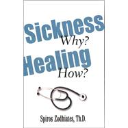 Sickness Why Healing How
