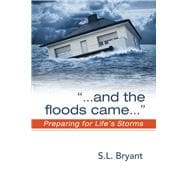 '. . .and the Floods Came' Preparing for Life's Storms