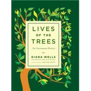 Lives of the Trees An Uncommon History