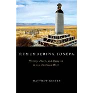 Remembering Iosepa History, Place, and Religion in the American West