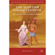 The Scottish Enlightenment Race, Gender, and the Limits of Progress