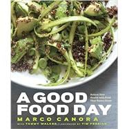 A Good Food Day Reboot Your Health with Food That Tastes Great: A Cookbook