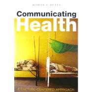 Communicating Health A Culture-centered Approach
