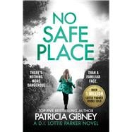 No Safe Place A gripping thriller with a shocking twist