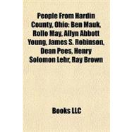 People from Hardin County, Ohio : Ben Mauk, Rollo May, Allyn Abbott Young, James S. Robinson, Dean Pees, Henry Solomon Lehr, Ray Brown