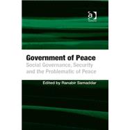 Government of Peace: Social Governance, Security and the Problematic of Peace