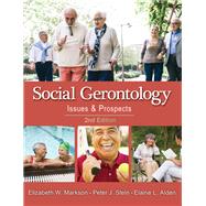 Social Gerontology: Issues and Prospects, Second Edition