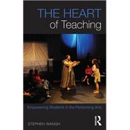 The Heart of Teaching: Empowering Students in the Performing Arts