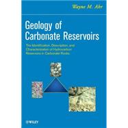 Geology of Carbonate Reservoirs The Identification, Description and Characterization of Hydrocarbon Reservoirs in Carbonate Rocks