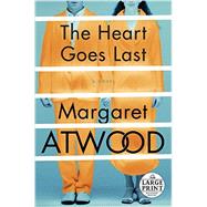 The Heart Goes Last A Novel