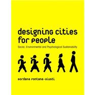 Designing Cities for People : Social, Environmental and Psychological Sustainability