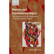 Poverty and Fundamental Rights The Justification and Enforcement of Socio-economic Rights