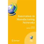 Innovation in Manufacturing Networks: Eighth Ifip International Conference on Information Technology for Balanced Automation Systems, Porto, Portugal, June 23-25, 2008