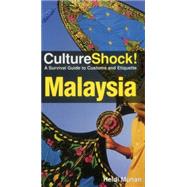 Culture Shock! Malaysia A Survival Guide to Customs and Etiquette