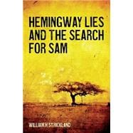 Hemingway Lies and the Search for Sam