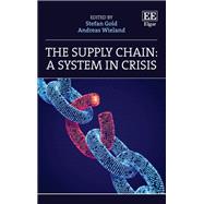 The Supply Chain: A System in Crisis
