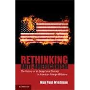 Rethinking Anti-Americanism: The History of an Exceptional Concept in American Foreign Relations