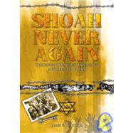 Shoah Never Again: The Jewish Holocaust Experience and Selected Poems