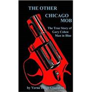The Other Chicago Mob: The True Story of Gary Cohen, Man in Blue