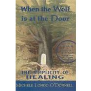 When the Wolf Is at the Door : The Simplicity of Healing