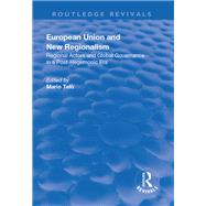 European Union and New Regionalism: Europe and Globalization in Comparative Perspective: Europe and Globalization in Comparative Perspective