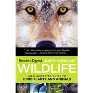 North American Wildlife : An Illustrated Guide to 2,000 Plants and Animals