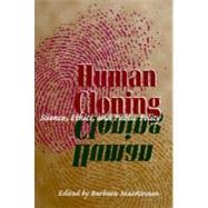 Human Cloning : Science, Ethics, and Public Policy