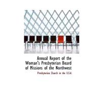 Annual Report of the Woman's Presbyterian Board of Missions of the Northwest
