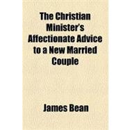 The Christian Minister's Affectionate Advice to a New Married Couple