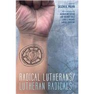 Radical Lutherans / Lutheran Radicals