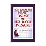 How to Eat Away Heart Disease and High Blood Pressure