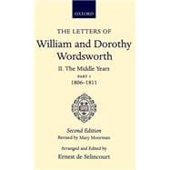 The Letters of William and Dorothy Wordsworth Volume II: The Middle Years: Part I 1806-1811