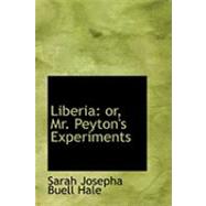 Liberia: Or, Mr. Peyton's Experiments