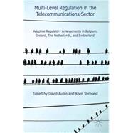 Multi-Level Regulation in the Telecommunications Sector Adaptive Regulatory Arrangements in Belgium, Ireland, The Netherlands and Switzerland