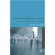 The Global Legitimacy Game Civil Society, Globalization and Protest