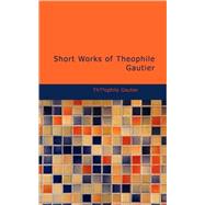 Short Works of Theophile Gautier